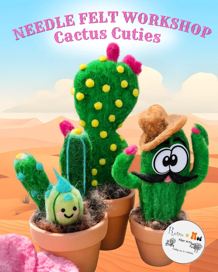 Needle Felt Cactus Cuties Workshop:  at Maxilyn House 8-16-26