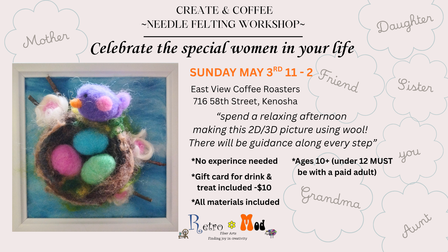 CREATE & COFFEE - CELEBRATE MOM NEEDLE FELTING WORKSHOP -- at EAST VIEW COFFEE ROASTERS